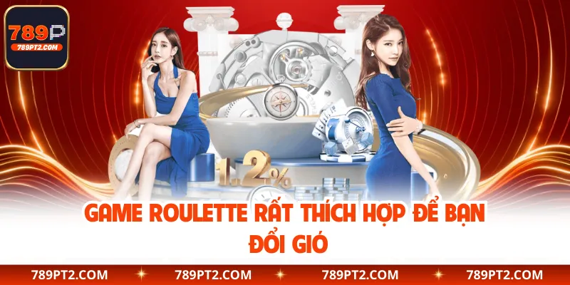 Game Roulette rất thích hợp để bạn đổi gió