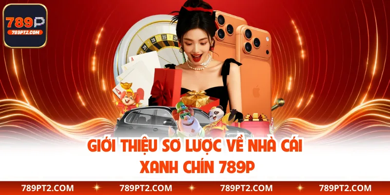 Giới thiệu sơ lược về nhà cái xanh chín 789P