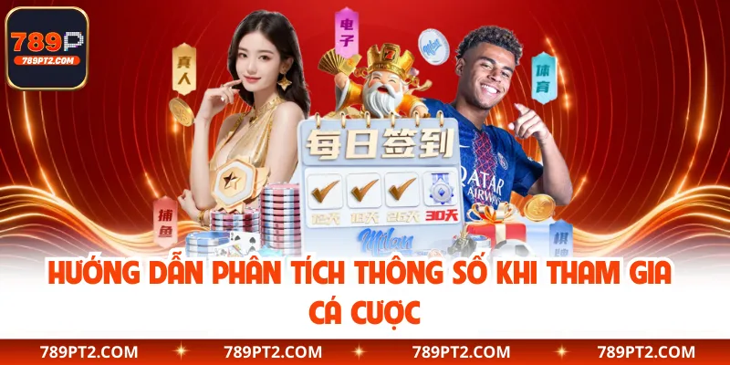 Hướng dẫn phân tích thông số khi tham gia cá cược