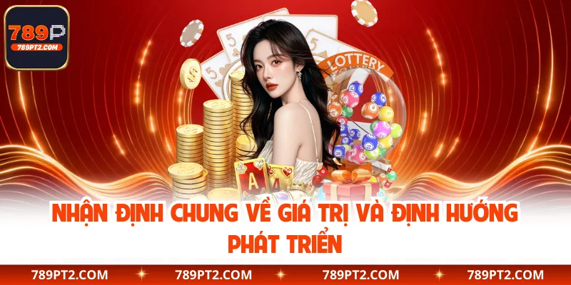 Nhận định chung về giá trị và định hướng phát triển